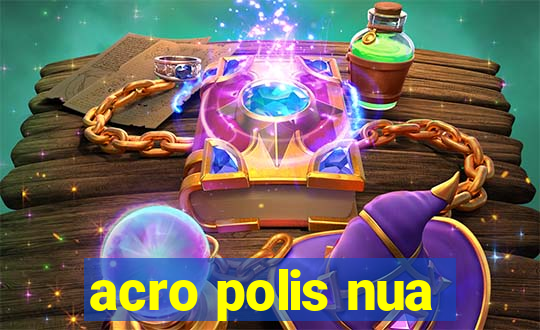 acro polis nua